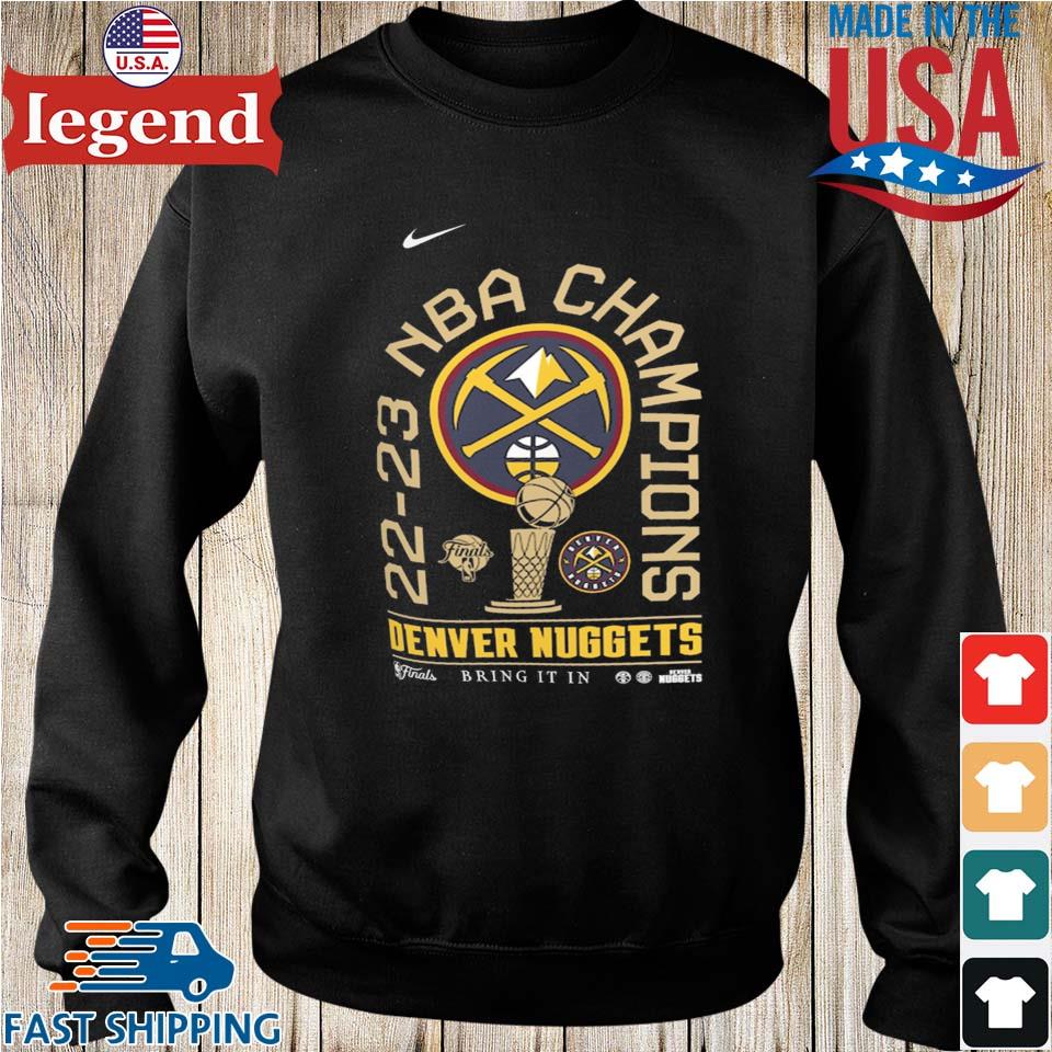 22-23 NBA Champions Denver Nuggets bring it in shirt, hoodie, sweater, long  sleeve and tank top