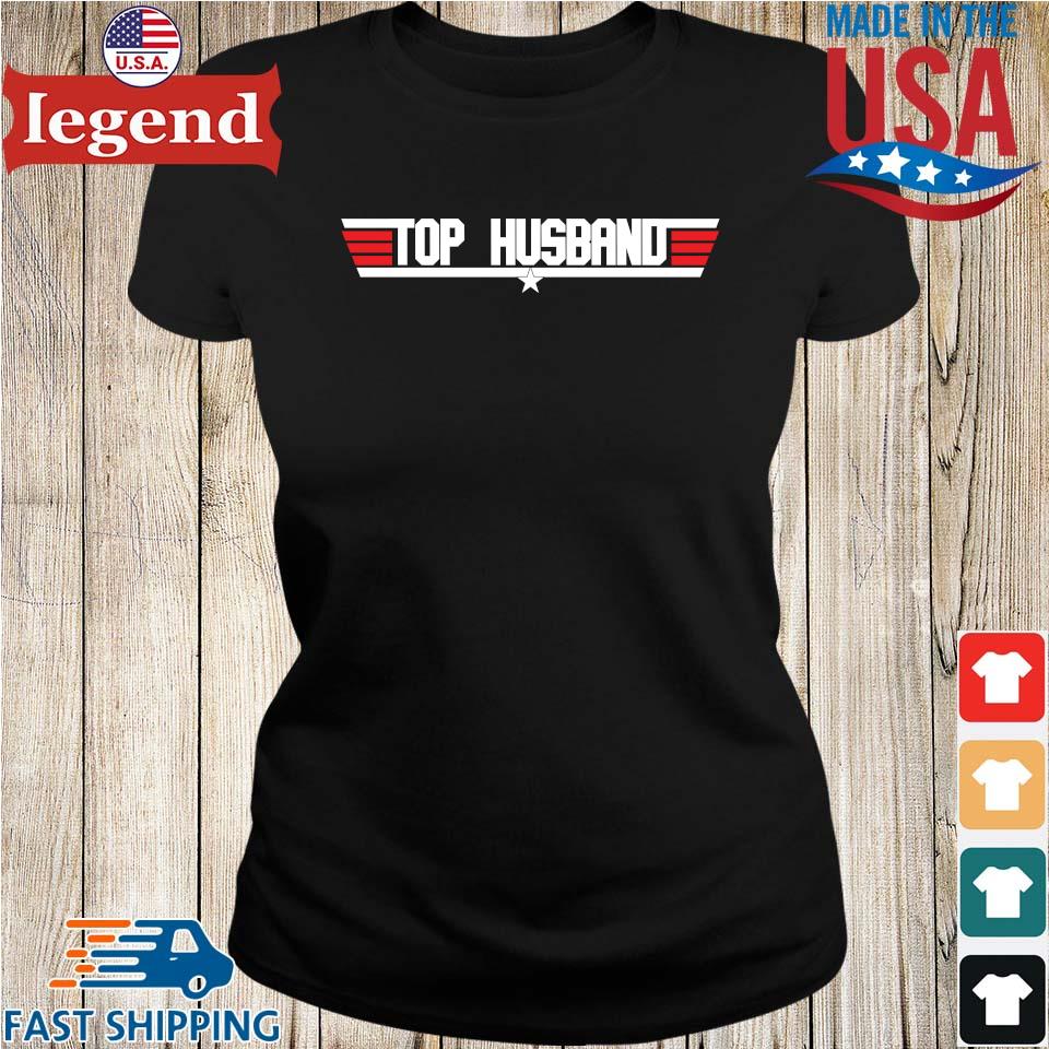 Top gun top husband shirt, hoodie, sweater and v-neck t-shirt