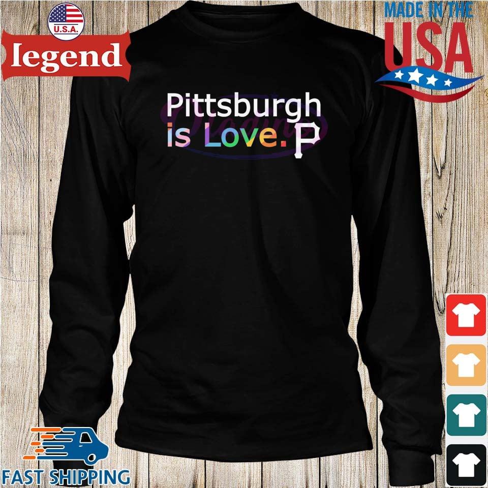 Pittsburgh Pirates Is Love City MLB Pride Shirt, hoodie, sweater