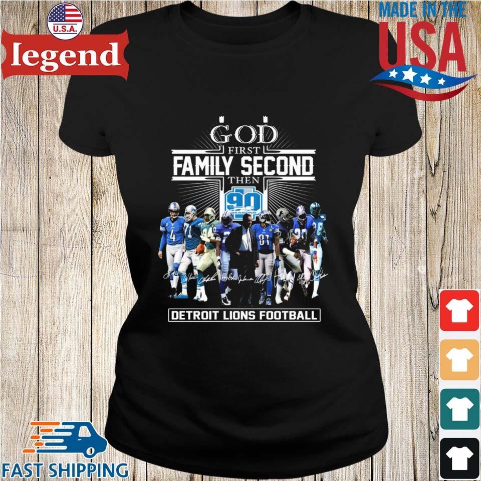 Official god First Family Second Then 90 Seasons Detroit Lions Football T  Shirt, hoodie, sweater, long sleeve and tank top