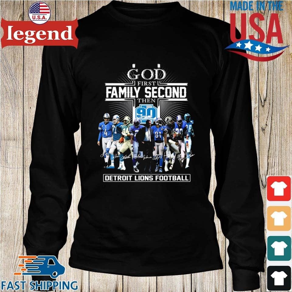 God First Family Second Then 90 Seasons Detroit Lions Football