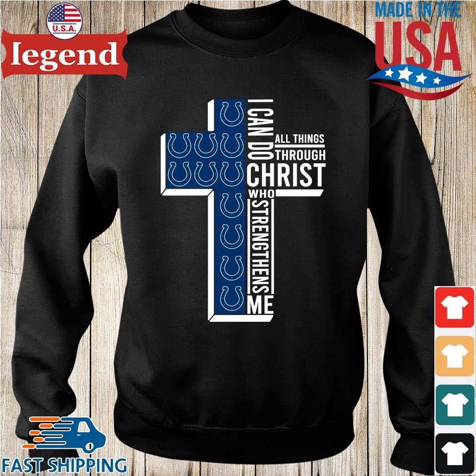 Original Indianapolis Colts Cross I Can Do Christ Who Strengthens Me All  Things Through T-shirt,Sweater, Hoodie, And Long Sleeved, Ladies, Tank Top