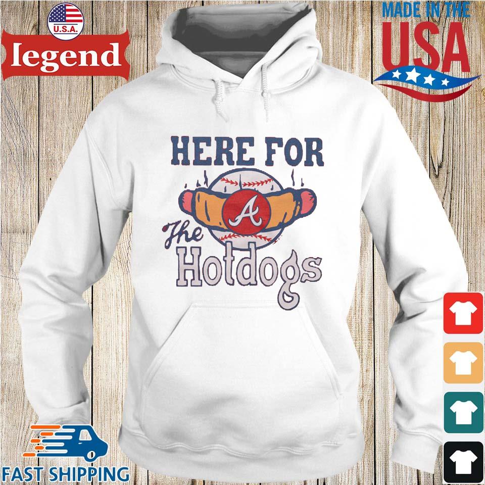 Atlanta Braves here for the hotdogs shirt, hoodie, sweater, long sleeve and  tank top