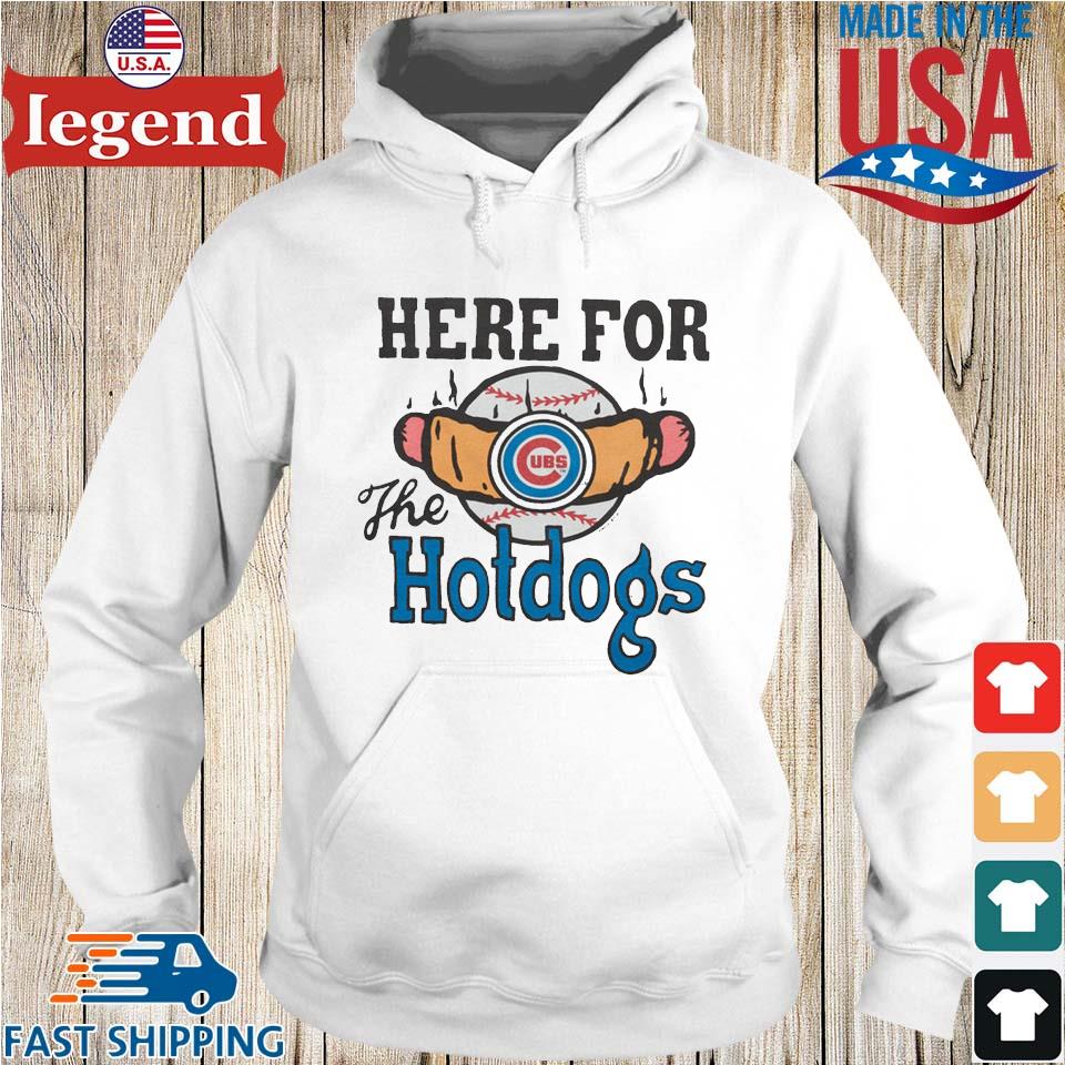 Official chicago Cubs Here For The Hotdogs Shirt, hoodie, sweater