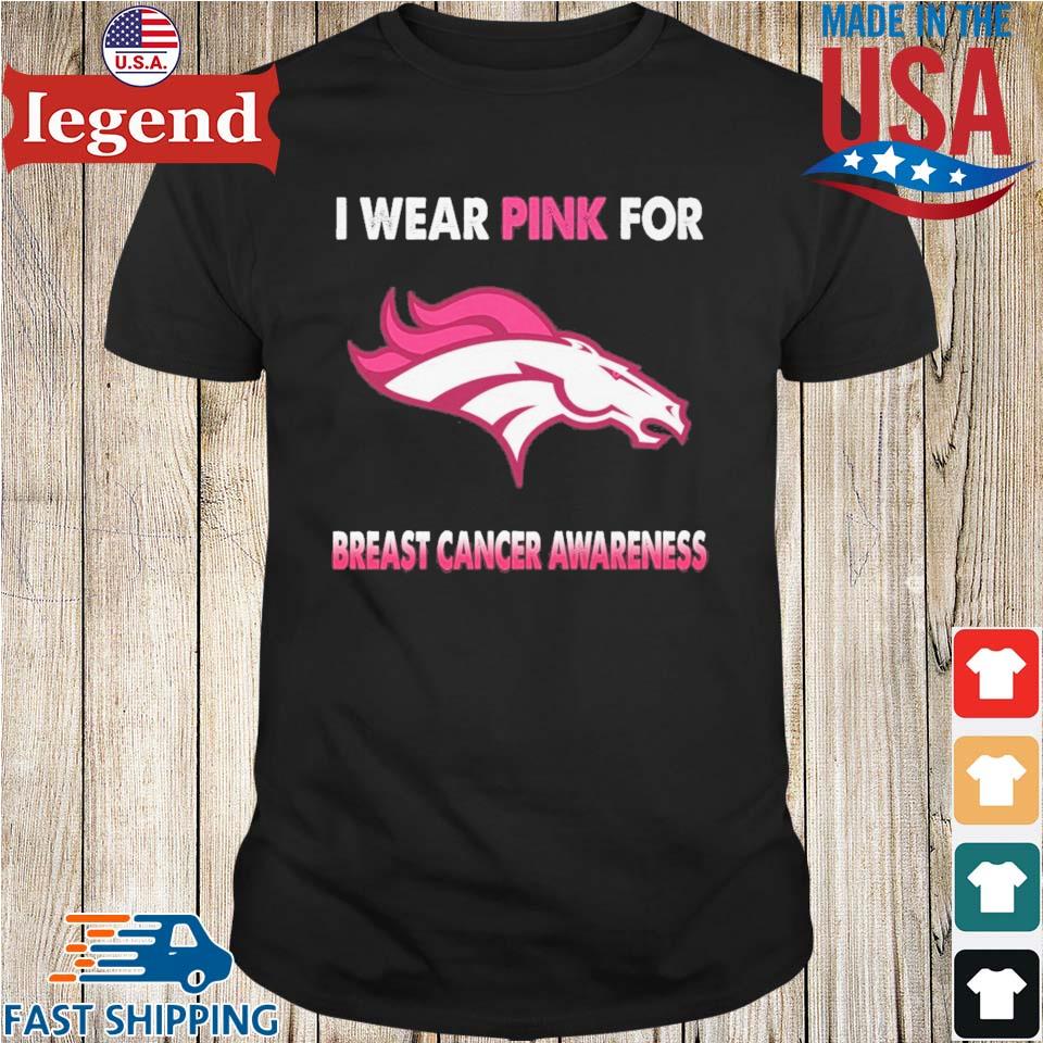 Denver Broncos I Wear Pink For Breast Cancer Awareness 2023 T