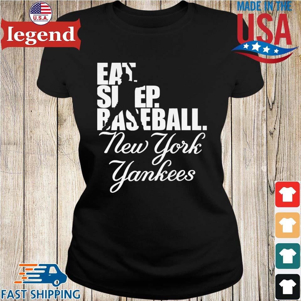 Eat Sleep Baseball New York Yankees 2023 Shirt