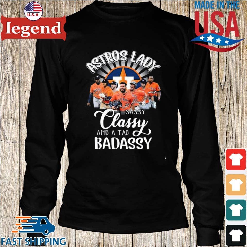 Houston Astros Lady Sassy Classy And A Tad Badassy Signatures 2023 Orange  Shirt, hoodie, sweater, long sleeve and tank top