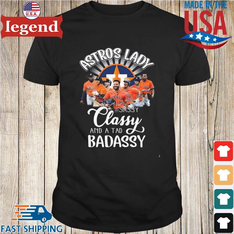 Houston Astros Lady Sassy Classy And A Tad Badassy Signatures 2023