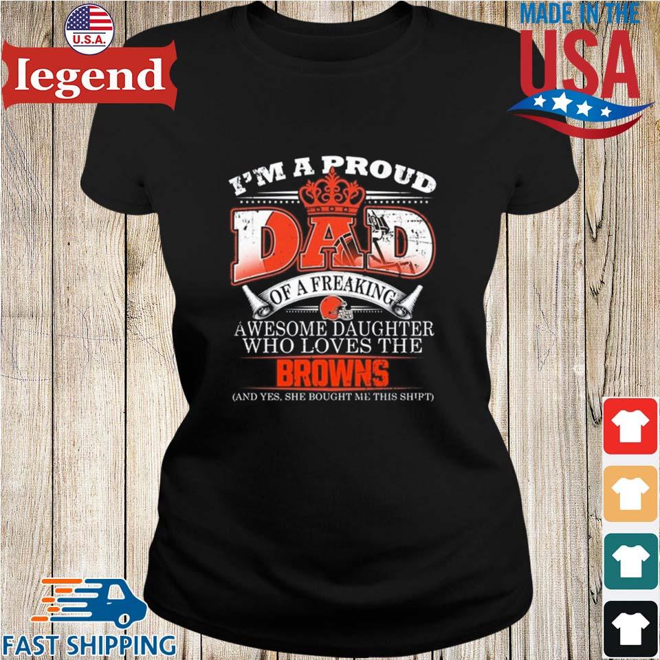 Proud Of Dad Of An Awesome Daughter Cleveland Browns T Shirts