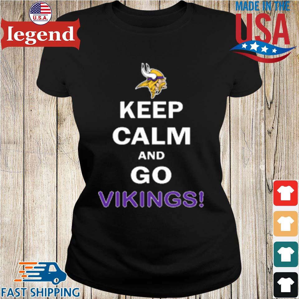 Keep Calm And Go Minnesota Vikings Nfl T-shirt,Sweater, Hoodie, And Long  Sleeved, Ladies, Tank Top