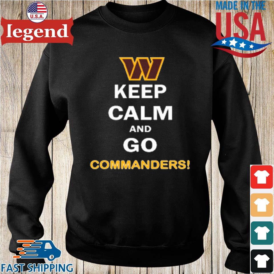 Keep Calm And Go Washington Commanders Nfl T-shirt,Sweater, Hoodie, And  Long Sleeved, Ladies, Tank Top