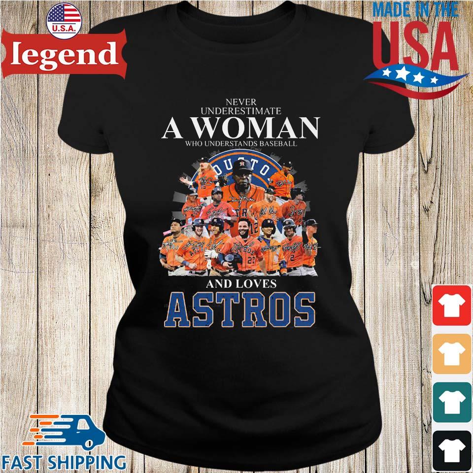 Never underestimate a woman who understands baseball and loves Astros -  Astros baseball team Shirt, Hoodie, Sweatshirt - FridayStuff