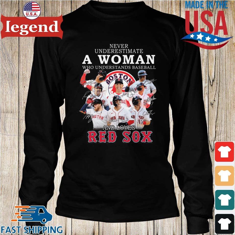 Never Underestimate A Woman Who Understands Baseball And Loves Boston Red  Sox Signatures shirt, hoodie, sweater, long sleeve and tank top