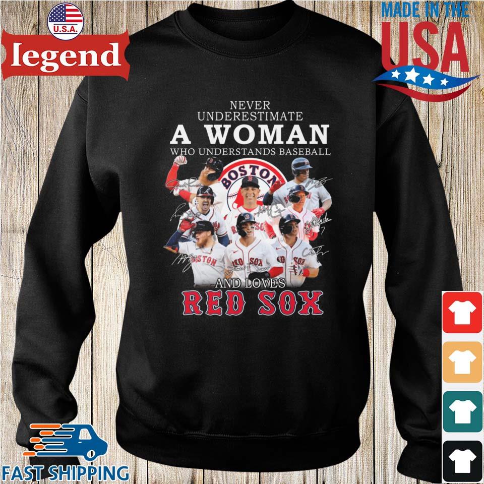 Never Underestimate A Woman Who Understands Baseball And Loves Boston Red  Sox Signatures shirt, hoodie, sweater, long sleeve and tank top