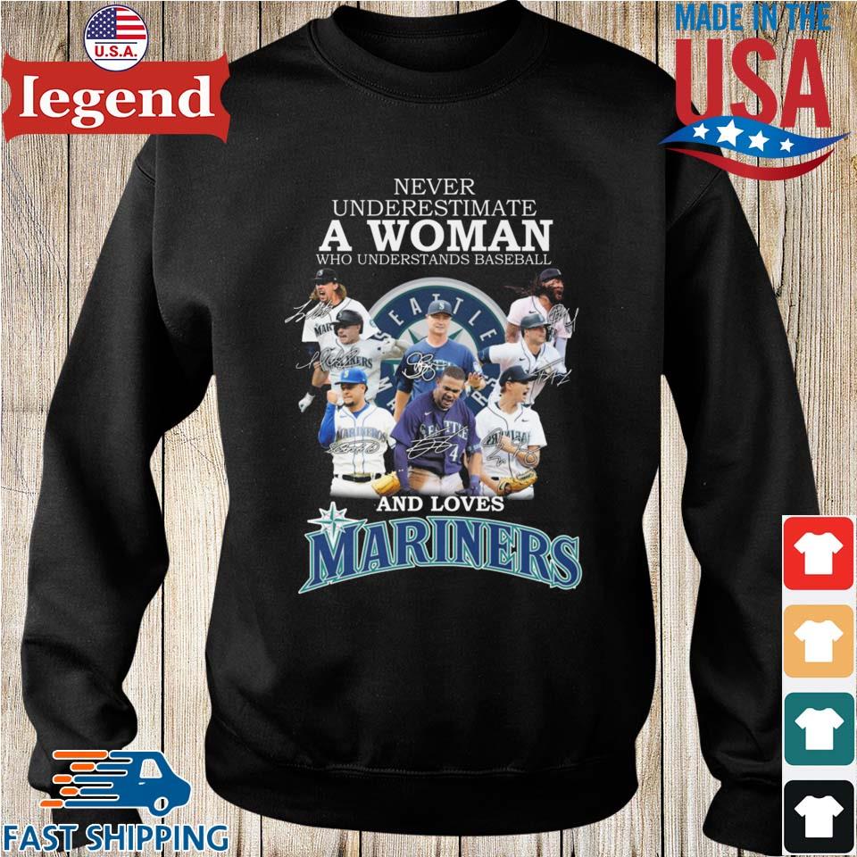 Never Underestimate A Woman Who Understands Baseball And Loves Mariners  2023 Shirt, hoodie, sweater, long sleeve and tank top