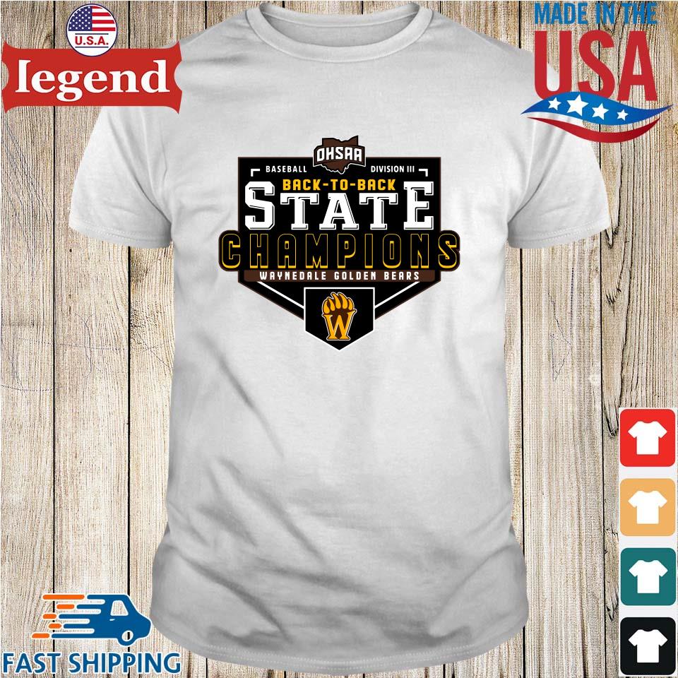 Waynedale Golden Bears OHSAA Baseball Division III back to Back State  Champions logo shirt, hoodie, sweater, long sleeve and tank top