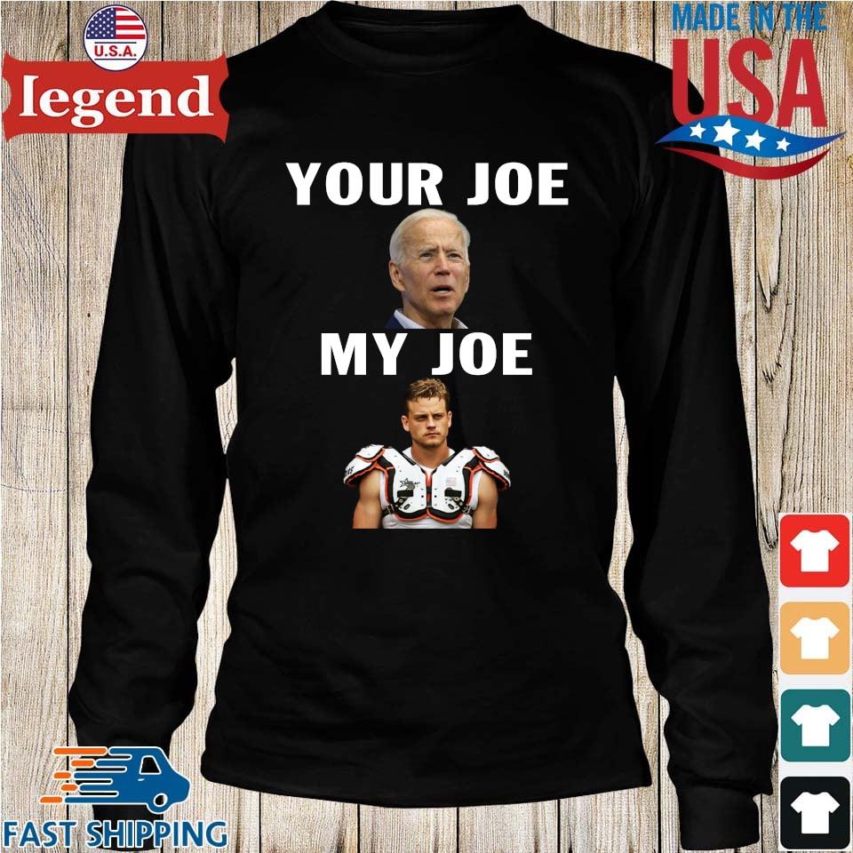 Joe Biden Your Joe, Joe Burrow My Joe shirt, hoodie, sweater and long sleeve