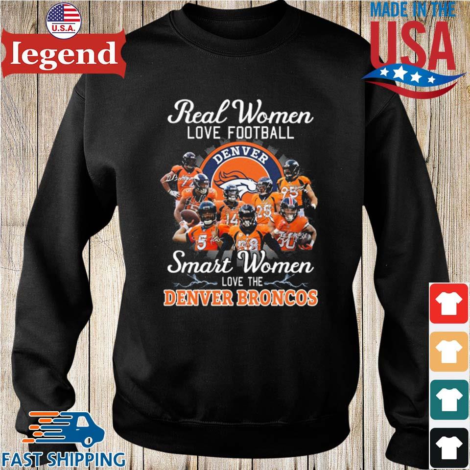 Real Women Love Football Smart Women Love The Denver Broncos Players 2023  Signatures shirt, hoodie, sweater, long sleeve and tank top