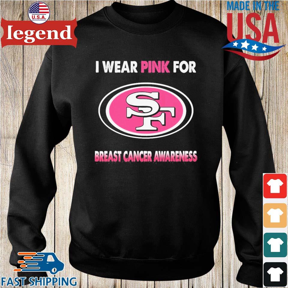 San Francisco 49ers I Wear Pink For Breast Cancer Awareness Shirt, hoodie,  sweater, long sleeve and tank top