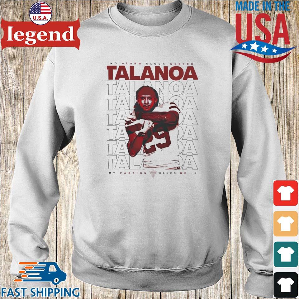 Talanoa Hufanga No Alarm Clock Needed My Passion Wakes Me Up T-shirt,Sweater,  Hoodie, And Long Sleeved, Ladies, Tank Top