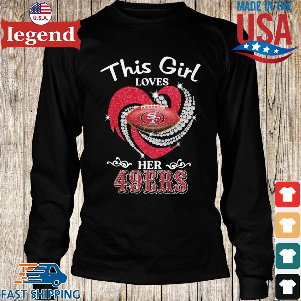 Official this Girl Loves Her San Francisco 49ers T Shirt, hoodie