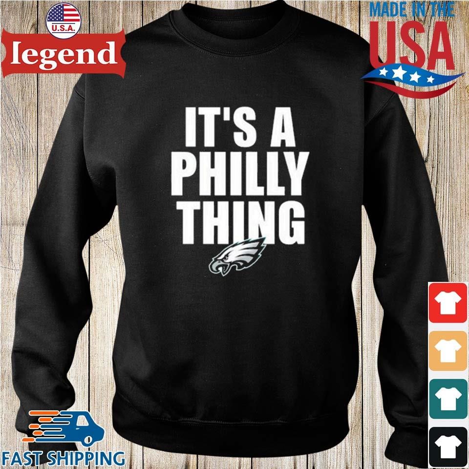 Philadelphia eagles it's a philly thing shirt, hoodie, sweater, long sleeve  and tank top