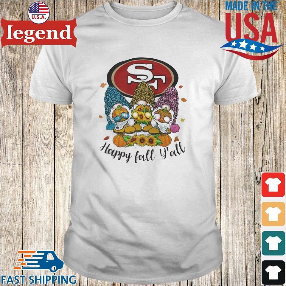 Gnomes Happy Fall Y'all San Francisco 49ers Shirt - Teespix