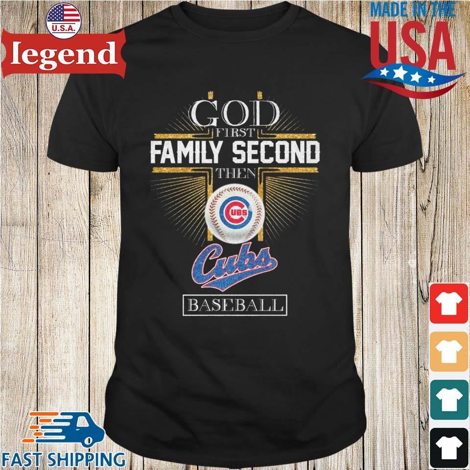 God First Family Second Then Chicago Cubs Cross Baseball T-shirt,Sweater,  Hoodie, And Long Sleeved, Ladies, Tank Top
