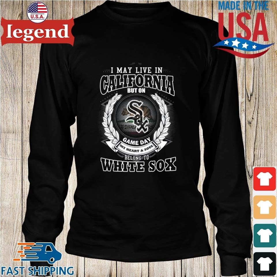 I May Live In California Be Long To Chicago White Sox Tee Shirt