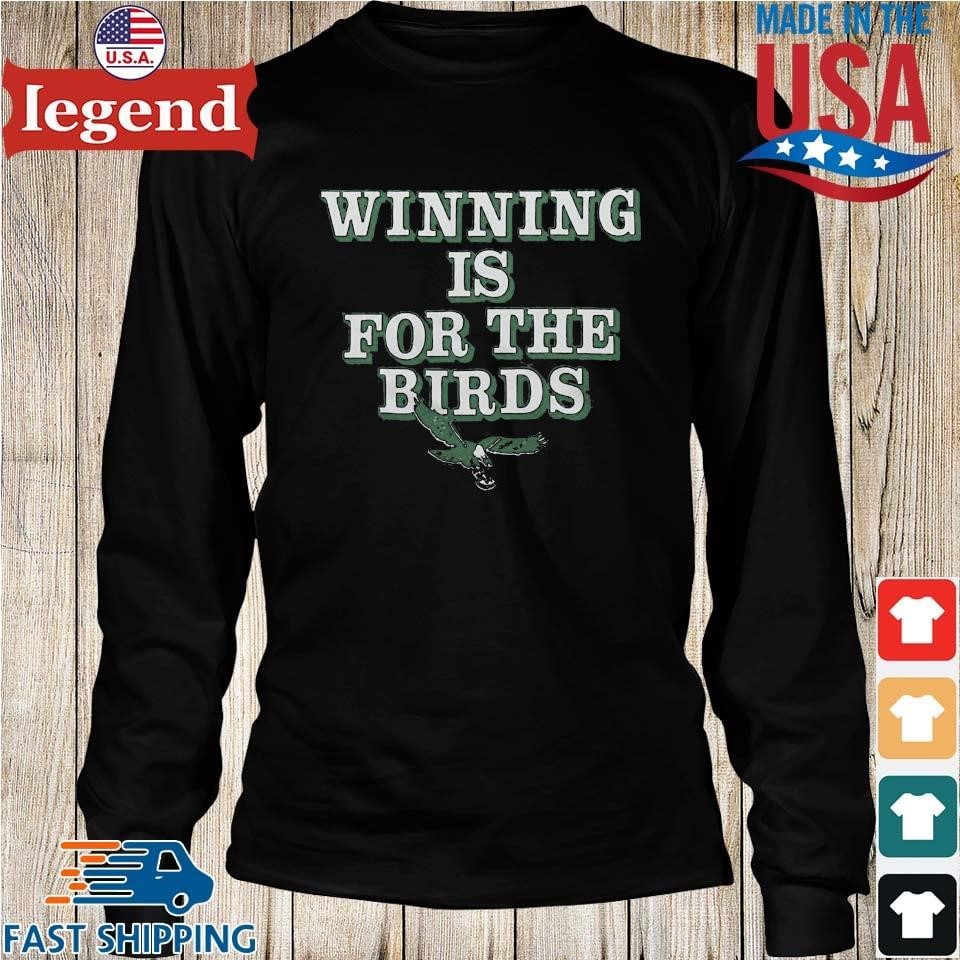 Original Winning Is For The Bird Philadelphia Eagles shirt, hoodie