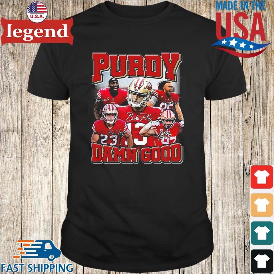 Purdy Damn Good San Francisco 49ers Unisex T-Shirt