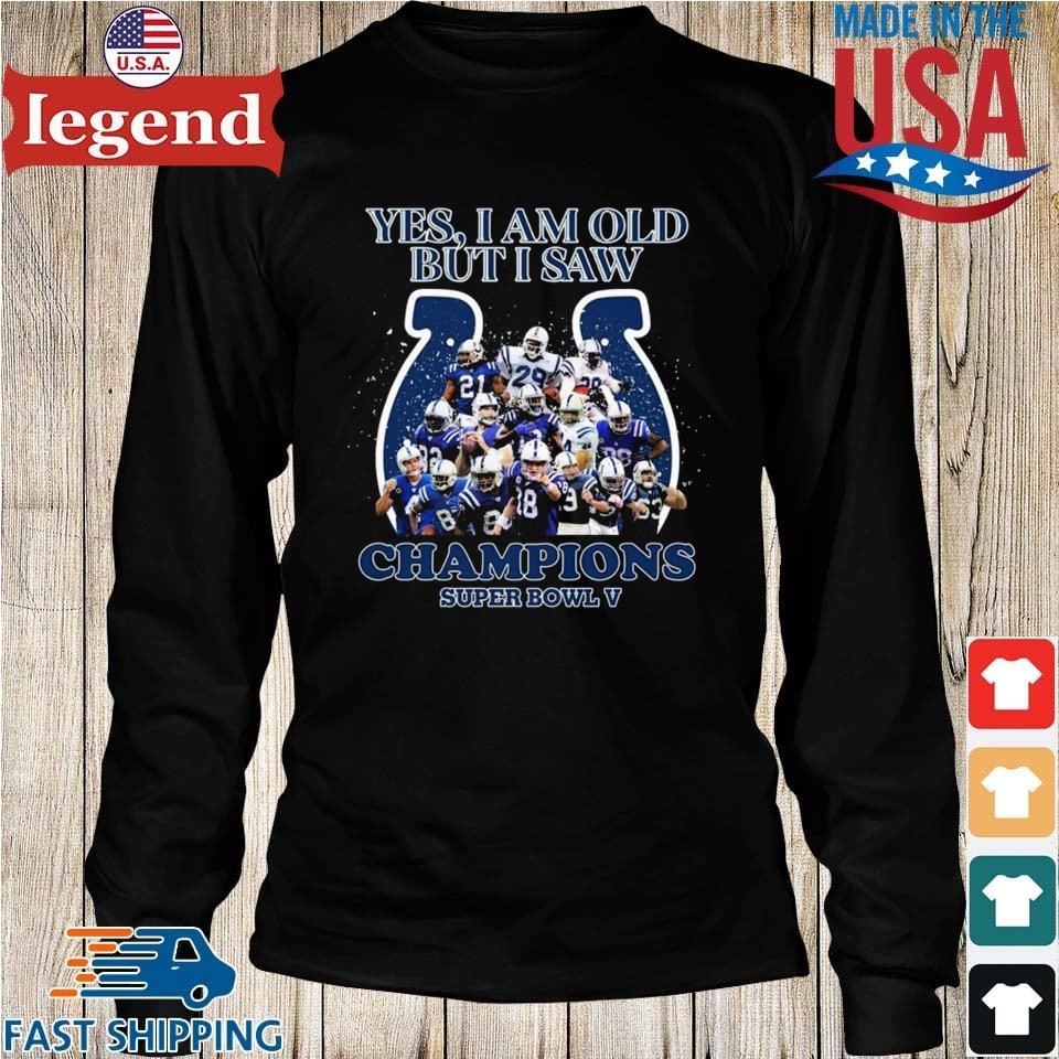 Indianapolis Colts Yes I Am Old But I Saw Champion Super Bowl V Shirt,  hoodie, sweater and long sleeve