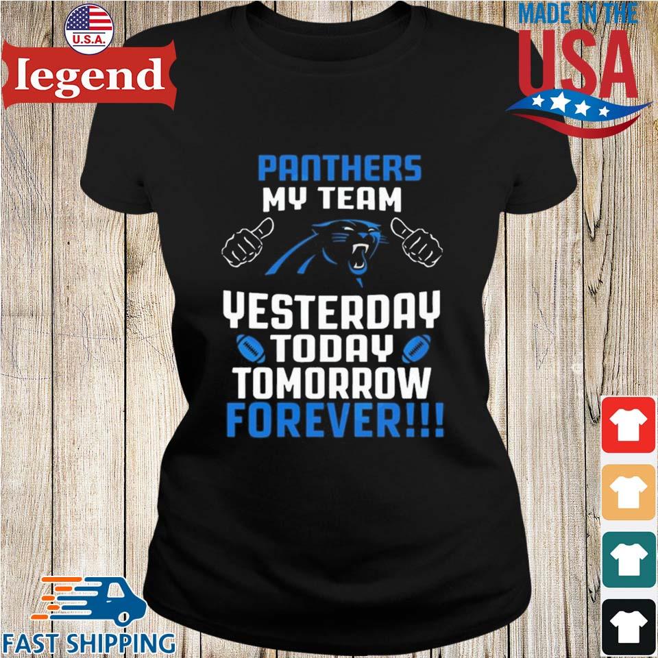 Carolina Panthers My Team Yesterday Today Tomorrow Forever T-Shirt