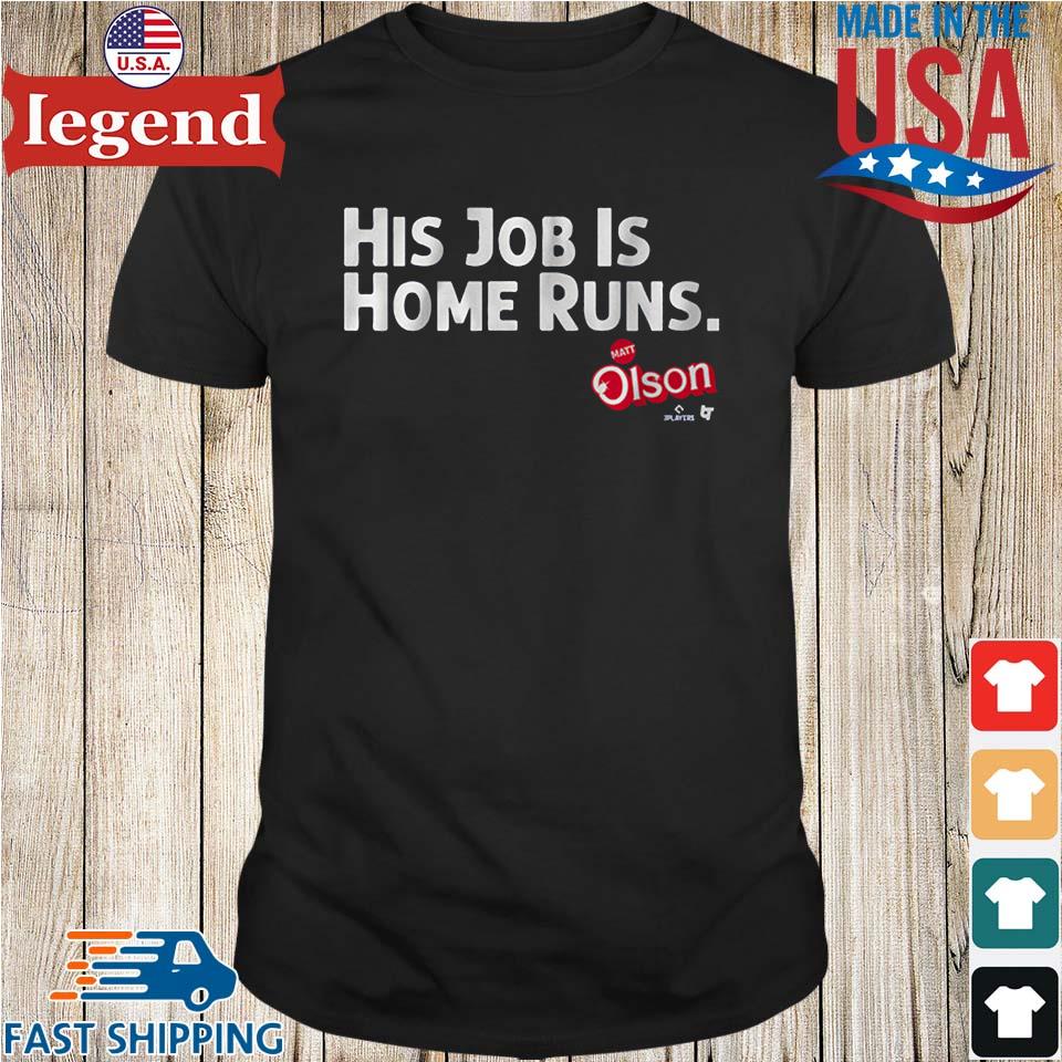 Matt Olson His Job Is Home Runs T-shirt, hoodie, sweater, long