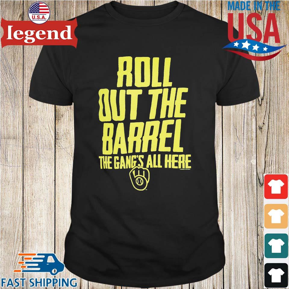 Milwaukee Brewers Roll Out The Barrel The Gang's All Here T-shirt