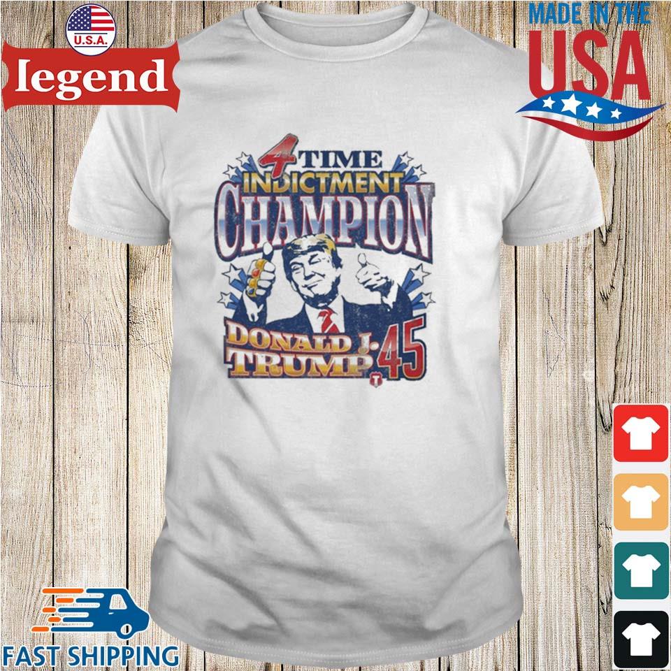 4 Time Indictment Champion Donald J.Trump 45 Shirt, hoodie