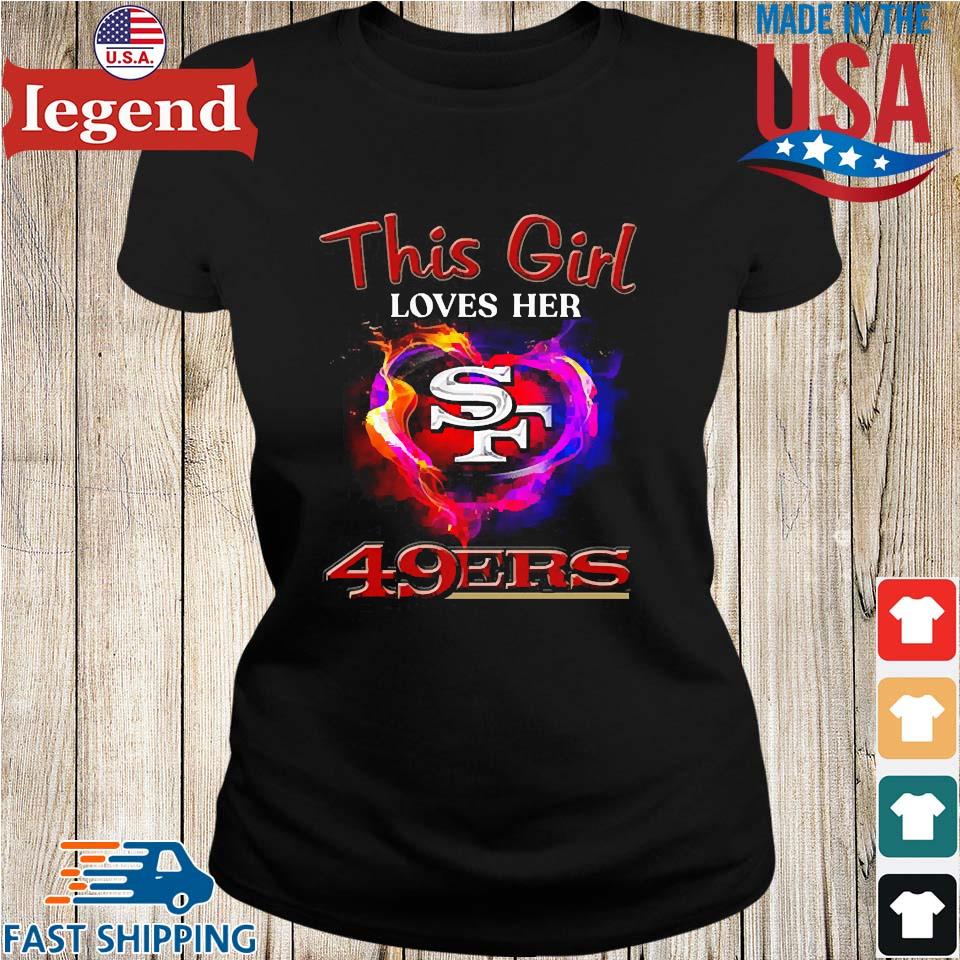 This girl loves her 49ers T-shirt, hoodie, sweater, long sleeve