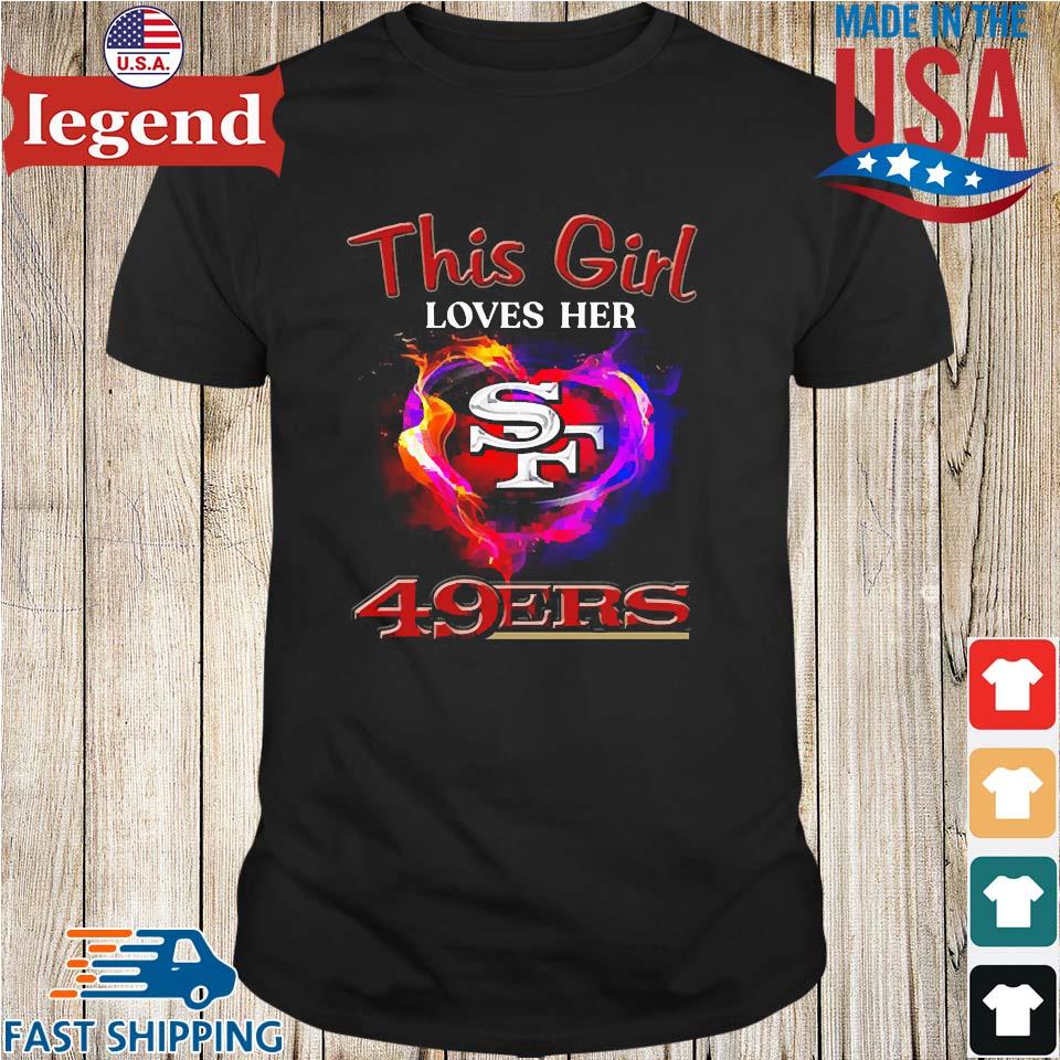 Official san Francisco 49ers This Girl Love Her 49ers Shirt