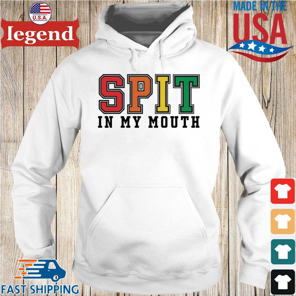 Spit in my mouth shirt, hoodie, sweater, long sleeve and tank top