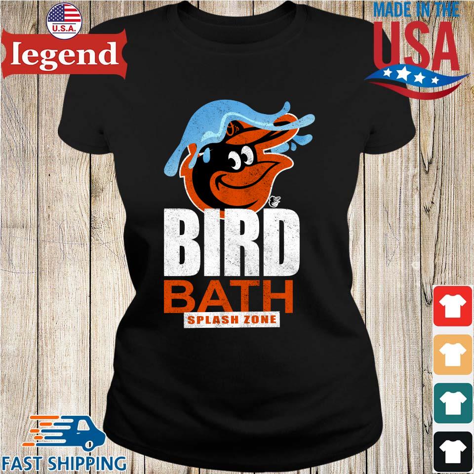 Original Baltimore Orioles Bird Bath Splash Zone T-shirt,Sweater, Hoodie,  And Long Sleeved, Ladies, Tank Top