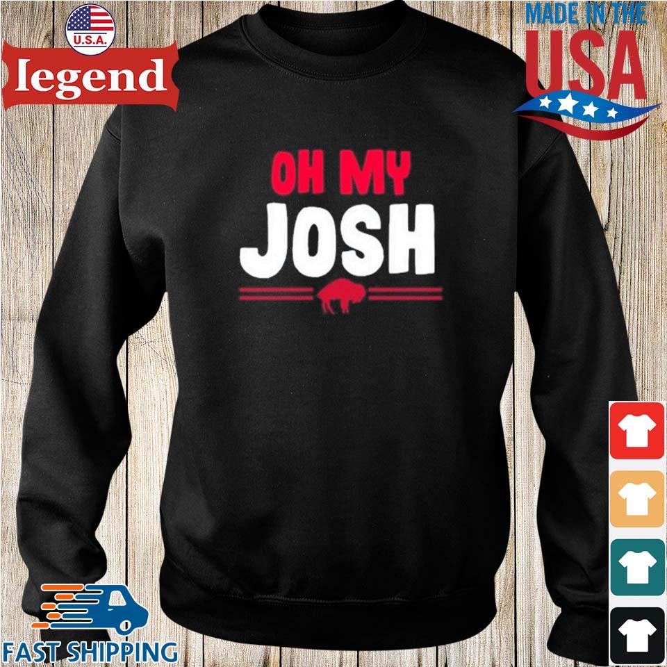 OH My Josh Buffalo Bills Josh Allen Shirt, hoodie, sweater, long