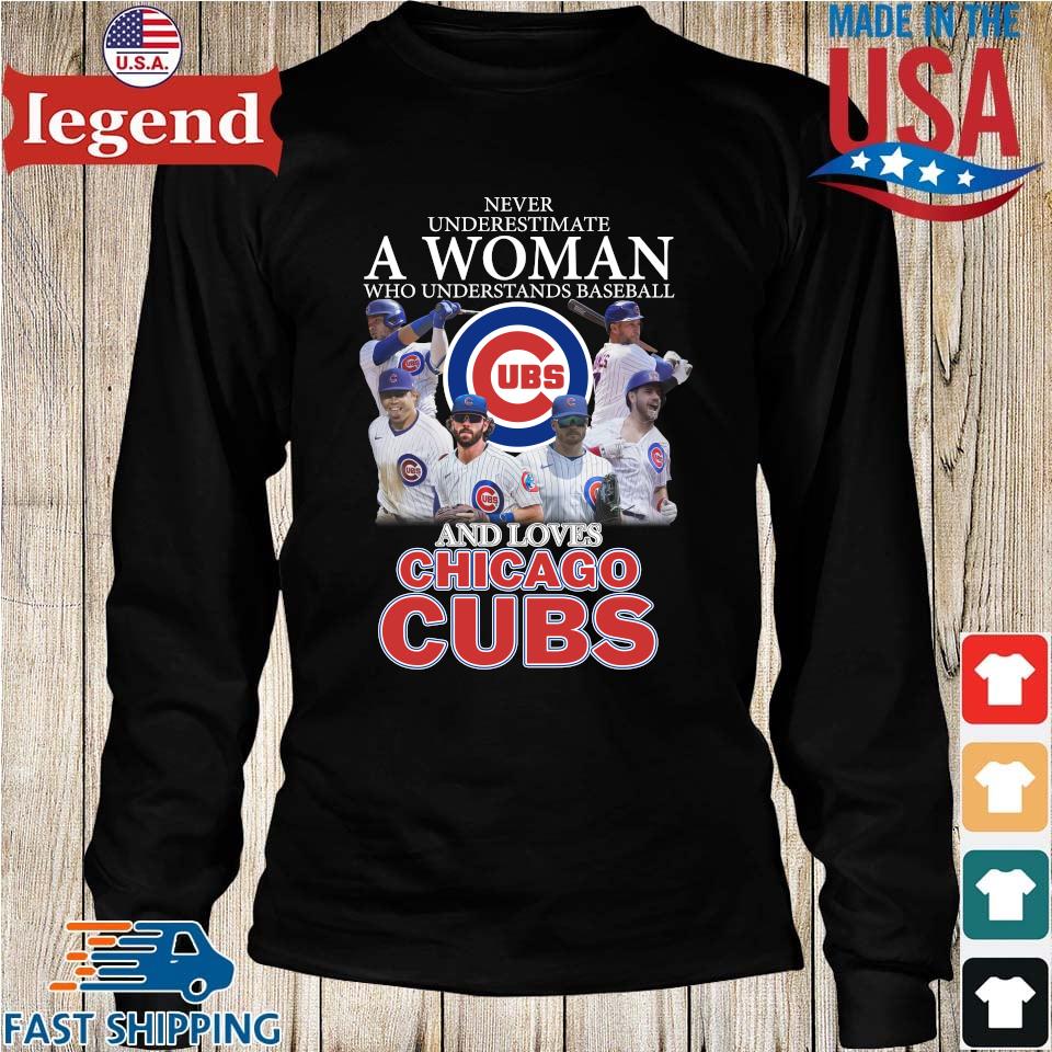 Official never underestimate a woman who understands baseball and loves  Chicago Cubs ubs T-shirt, hoodie, tank top, sweater and long sleeve t-shirt