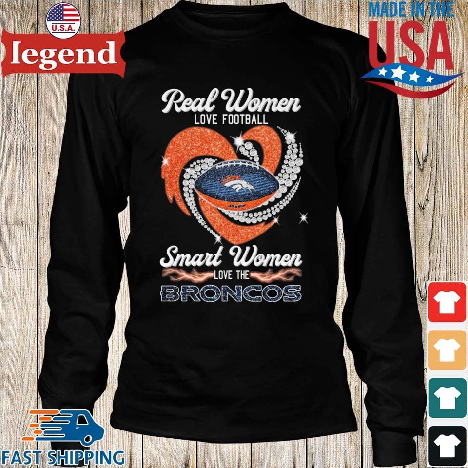 Real Women Love Football Smart Women Love The Denver Broncos Heart Diamond  2023 T-shirt,Sweater, Hoodie, And Long Sleeved, Ladies, Tank Top