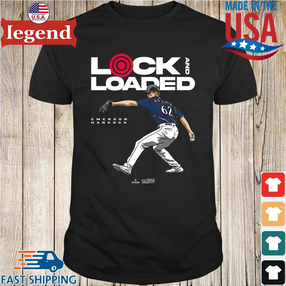 Locked and Loaded Emerson Hancock Seattle Mariners shirt, hoodie