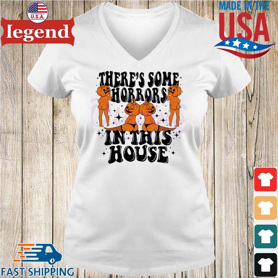 There's some horrors in this house funny halloween shirt, hoodie, sweater,  long sleeve and tank top