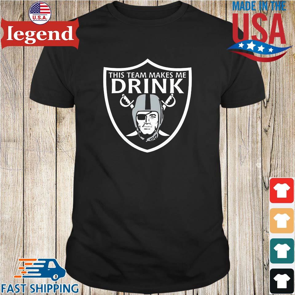 Official this Team Makes Me Drink Las Vegas Raiders Shirt, hoodie, sweater,  long sleeve and tank top