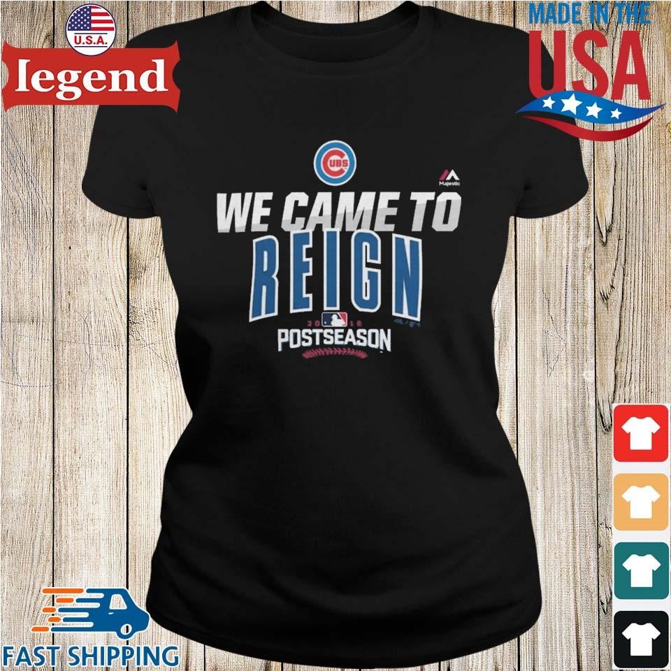 Chicago Cubs Majestic 2016 Postseason Authentic Collection Came To Reign  Streak Fleece T-shirt,Sweater, Hoodie, And Long Sleeved, Ladies, Tank Top