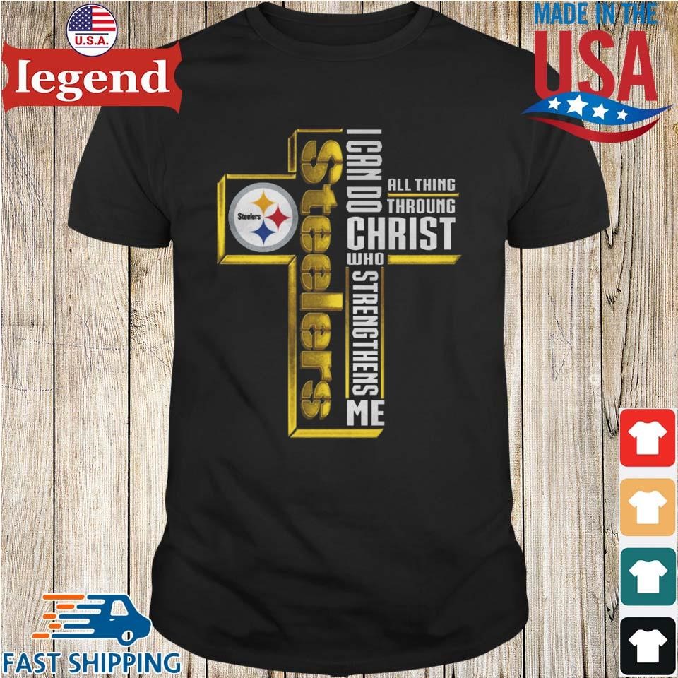 Cross Pittsburgh Steelers I Can Do All Things Through Christ Who  Strengthens Me 2023 T-shirt,Sweater, Hoodie, And Long Sleeved, Ladies, Tank  Top