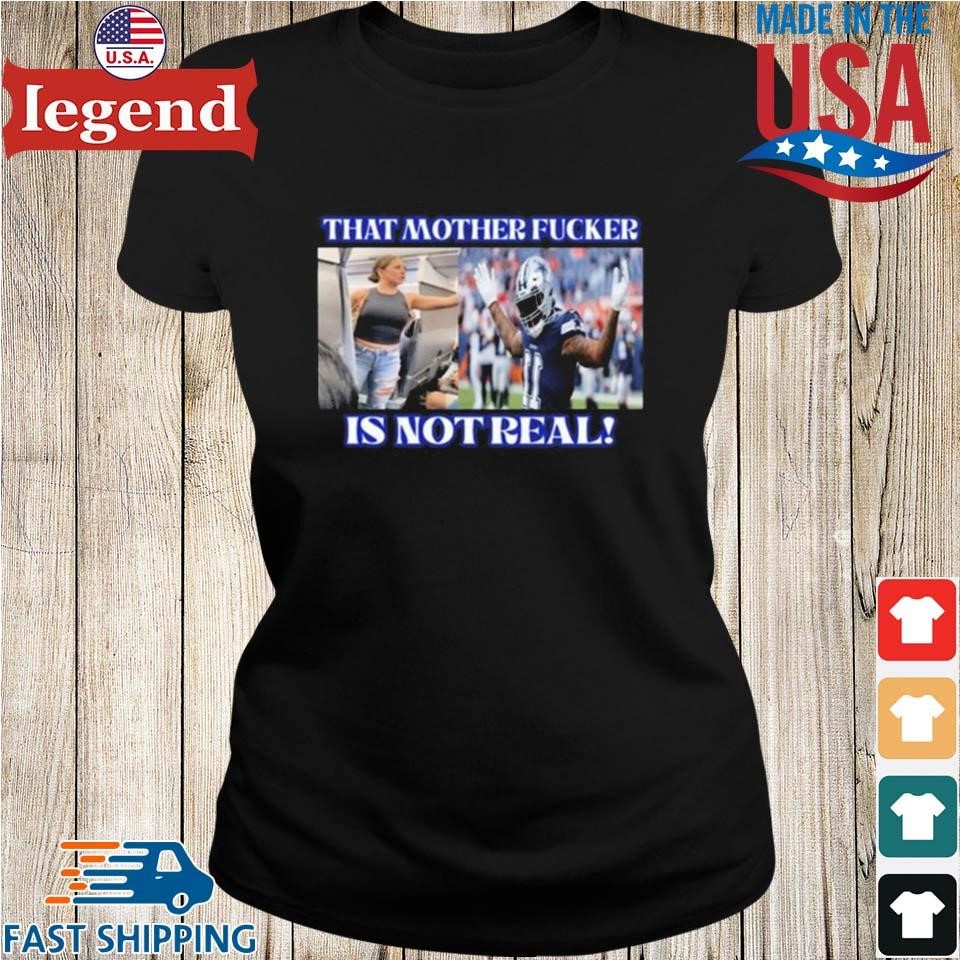 Official Dallas Texas Micah Parsons That Mother Fucker Is Not Real Shirt,  hoodie, sweater, long sleeve and tank top