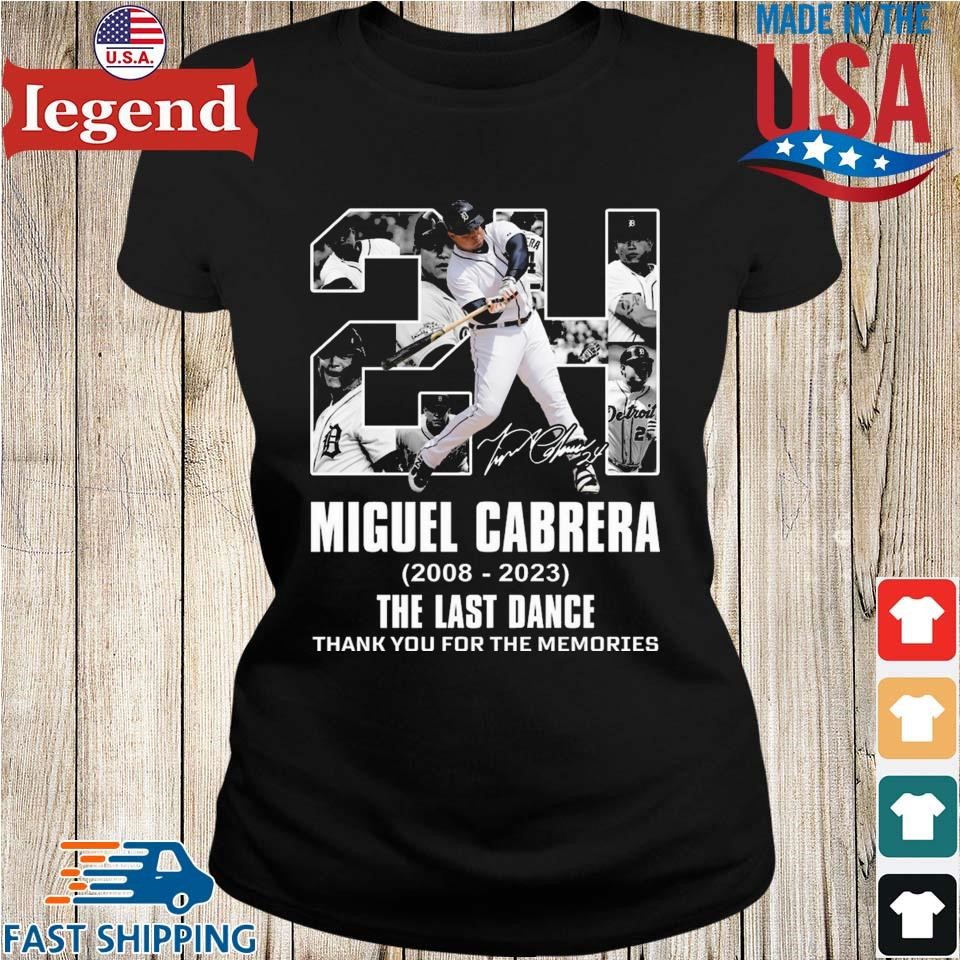 Original Miguel Cabrera Detroit Tigers 2008-2023 The Last Dance Thank You  for the memories signature shirt, hoodie, sweater, long sleeve and tank top